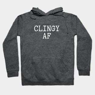 Clingy AF funny novelty gift for women, men, teen, child & baby Hoodie